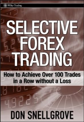 🎯 Selective Forex Trading by Don Snellgrove: The Hidden Strategy That Separates Winners from Losers