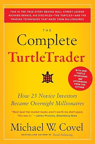 The Complete Turtle Trader by Michael W. Covel: A True Story of Risk, Discipline, and Market-Beating Strategy
