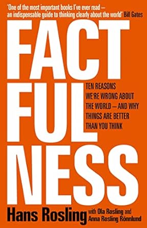 Factfulness by Hans Rosling: The Life-Changing Power of Seeing the World as It Really Is