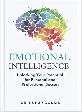 Unlocking the Power of Emotional Intelligence: A Deep Dive into Daniel Goleman’s Masterpiece