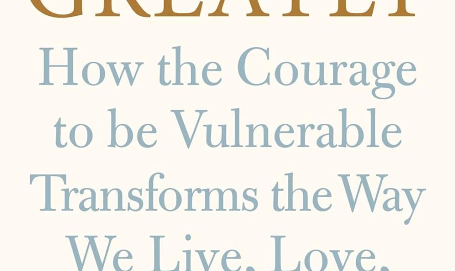 Daring Greatly by Brené Brown: The Courage to Be Vulnerable and Live Wholeheartedly
