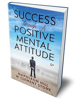 Success Through a Positive Mental Attitude – Napoleon Hill Book Review