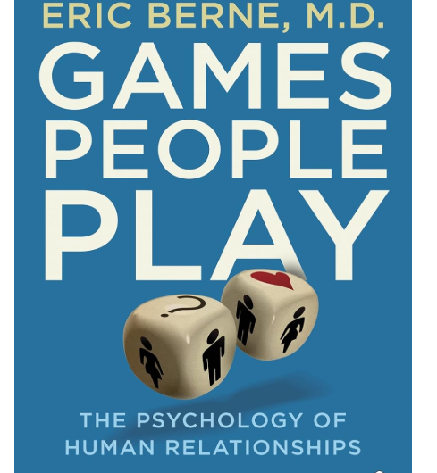 Games People Play by Eric Berne Summary | Psychology of Human Relationships