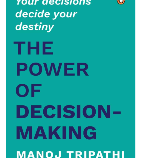 The Power of Decision-Making by Manoj Tripathi Summary | Your Decisions Decide Your Destiny