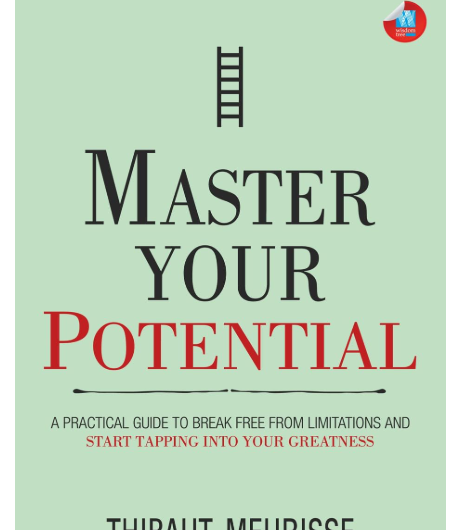 Master Your Potential by Thibaut Meurisse Summary: How to Break Free from Limitations and Unlock Greatness
