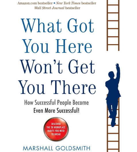 What Got You Here Won’t Get You There Summary: 20 Powerful Lessons from Marshall Goldsmith